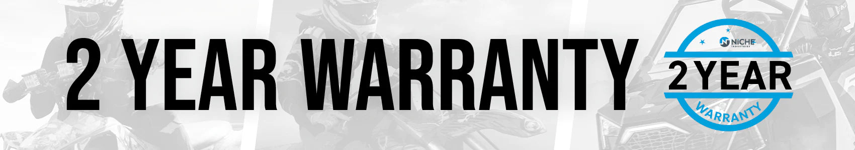 Words 2 Year Warranty over grey scale image of riders on ATV, side-by-side, and dirt bike